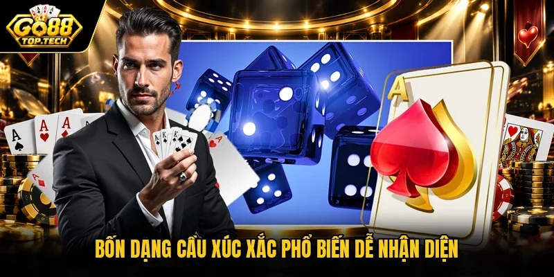 Bốn dạng cầu xúc xắc phổ biến dễ nhận diện