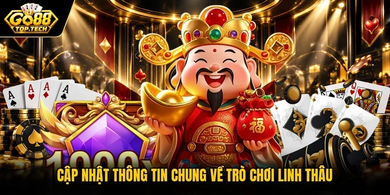 Cập nhật thông tin chung về trò chơi Linh Thâu