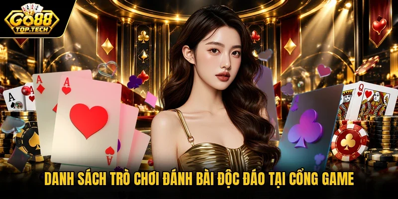 Danh sách trò chơi đánh bài độc đáo tại cổng game