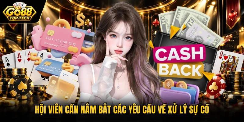 Hội viên cần nắm bắt các yêu cầu về xử lý sự cố