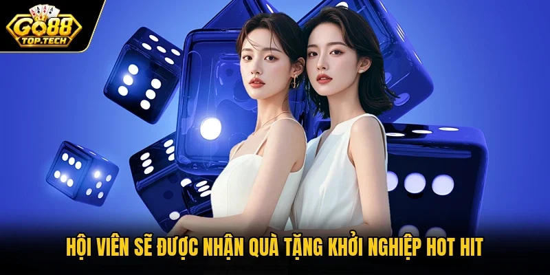 Hội viên sẽ được nhận quà tặng khởi nghiệp hot hit