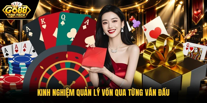 Kinh nghiệm quản lý vốn qua từng ván đấu
