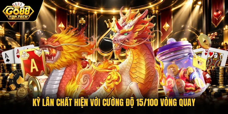 Kỳ Lân chất hiện với cường độ 15/100 vòng quay