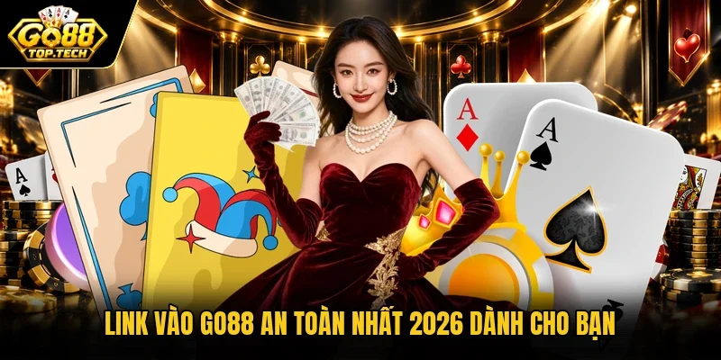 link-vao-go88-an-toan-nhat-2026-danh-cho-ban.webp