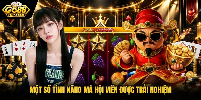 Một số tính năng mà hội viên được trải nghiệm