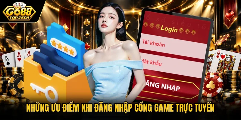 Những ưu điểm khi đăng nhập cổng game trực tuyến