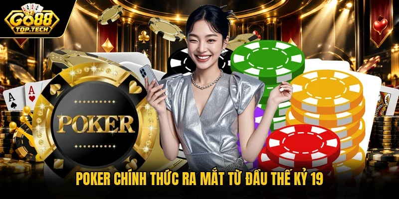 Poker chính thức ra mắt từ đầu thế kỷ 19