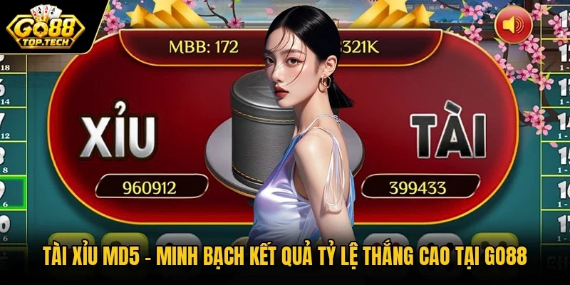 Tài Xỉu MD5 – Minh Bạch Kết Quả Tỷ Lệ Thắng Cao Tại Go88