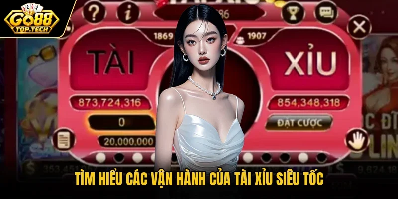 Tìm hiểu các vận hành của Tài Xỉu Siêu Tốc