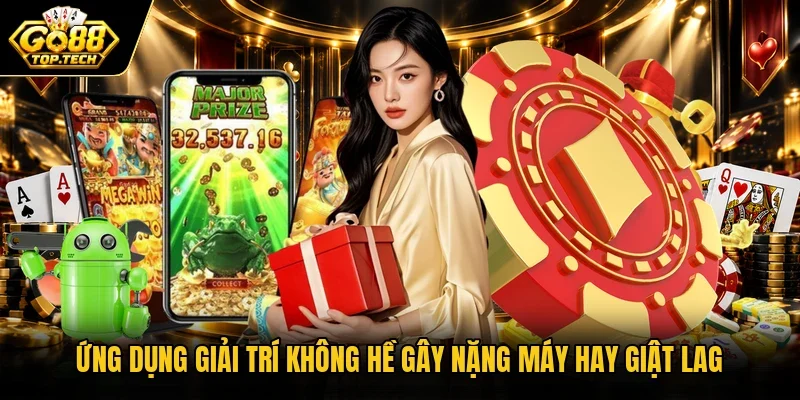 Ứng dụng giải trí không hề gây nặng máy hay giật lag
