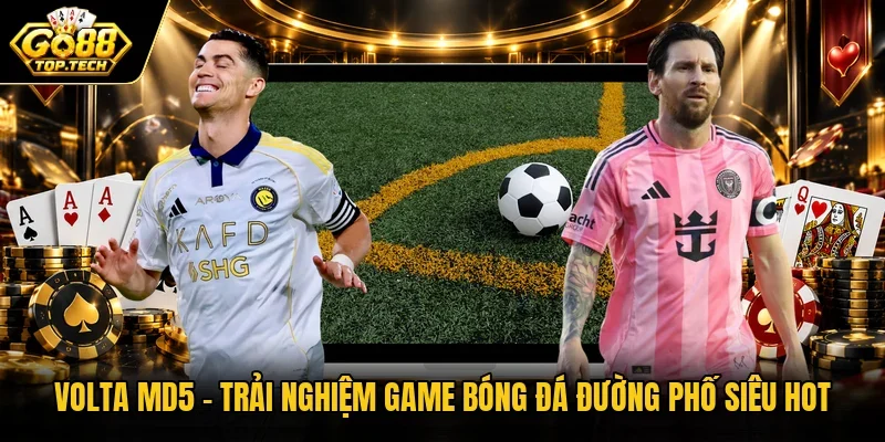 Volta MD5 – Trải Nghiệm Game Bóng Đá Đường Phố Siêu Hot